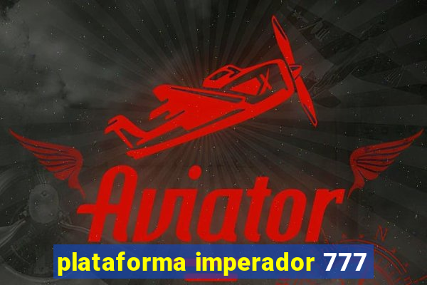 plataforma imperador 777